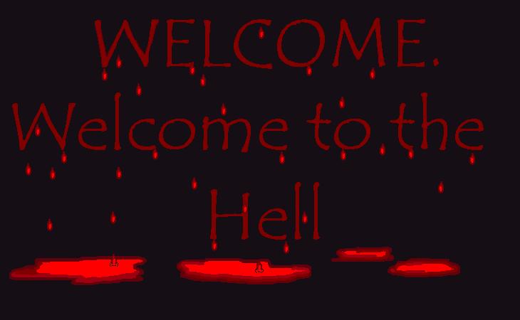 Welcome.Welcome to the hell